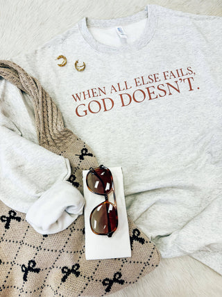 PRE ORDER - God Doesn't Fail Sweatshirt